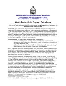 National Child Support Enforcement Association 1760 Old Meadow Road, Suite 500, McLean, VA[removed]Phone[removed]  Fax[removed]  www.ncsea.org Quick Facts: Child Support Guidelines This Quick Facts guide prov