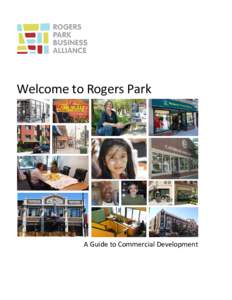 Welcome to Rogers Park  A Guide to Commercial Development Acknowledgements The Commercial Development Guide was created by Rogers Park Business Alliance’s