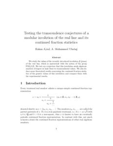 Testing the transcendence conjectures of a modular involution of the real line and its continued fraction statistics Hakan Ayral, A. Muhammed Uluda˘g Abstract We study the values of the recently introduced involution J 