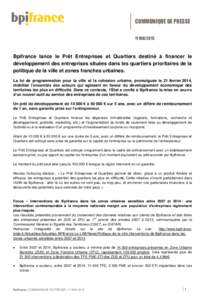 COMMUNIQUE DE PRESSE 11 MAI 2015 Bpifrance lance le Prêt Entreprises et Quartiers destiné à financer le développement des entreprises situées dans les quartiers prioritaires de la politique de la ville et zones fran