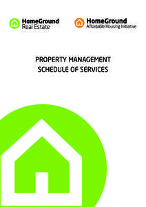 PROPERTY MANAGEMENT SCHEDULE OF SERVICES “As property managers we provide you with a management experience that is unrivalled, ensuring the delivery of a professional, efficient and personal service at all times. Our 