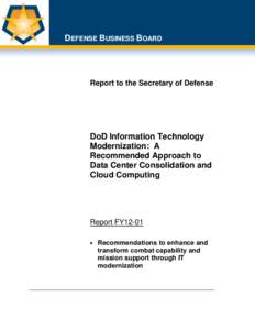 DEFENSE BUSINESS BOARD  Report to the Secretary of Defense DoD Information Technology Modernization: A