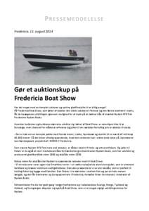 PRESSEMEDDELELSE Fredericia, 11. august 2014 Gør et auktionskup på Fredericia Boat Show Var det noget med en komplet udstyret og spritny glasfiberjolle til en billig penge?