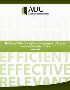 Effective, efficient, relevant Alberta’s results-based budgeting (RBB) initiative is a three-year government review to find efficiencies, areas for improvement, and to ensure work is effective and delivers results. Th