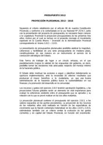 PRESUPUESTO 2013 PROYECCIÓN PLURIANUAL[removed]Siguiendo el criterio establecido por el artículo 68 de nuestra Constitución Provincial, y conforme a lo contemplado en la Ley Nacional Nº 25.917, junto con la prese