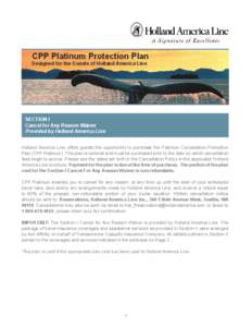 CPP Platinum Protection Plan Designed for the Guests of Holland America Line SECTION I Cancel for Any Reason Waiver Provided by Holland America Line