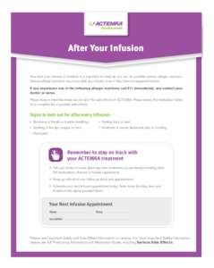 B:8.75” T:8.5” S:8” After Your Infusion Now that your infusion is finished, it is important to keep an eye out for possible serious allergic reactions.