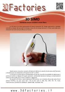 3D SIMO Stampante 3D per creazioni a mano libera La 3D Simo è la nuova generazione di penna stampante 3D. Design ergonomico, completo controllo su display dei parametri di stampa, stesso filo di stampa diametro 1,75mm u