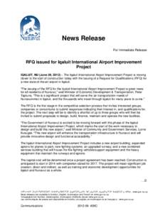 News Release For Immediate Release RFQ issued for Iqaluit International Airport Improvement Project IQALUIT, NU (June 29, 2012) – The Iqaluit International Airport Improvement Project is moving