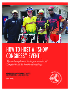 HOW TO HOST A “SHOW CONGRESS” EVENT Tips and templates to invite your member of Congress to see the benefits of bicycling  LEAGUE OF AMERICAN BICYCLISTS