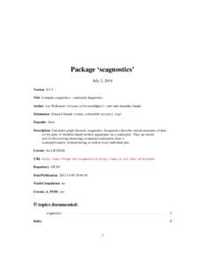 Package ‘scagnostics’ July 2, 2014 Version 0.2-4 Title Compute scagnostics - scatterplot diagnostics Author Lee Wilkinson <leland.wilkinson@gmail.com> and Anushka Anand Maintainer Simon Urbanek <simon.urbanek@r-proje