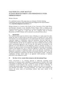 OLD WINE IN A NEW BOTTLE? JUSTICE REINVESTMENT AND INDIGENOUS OVERIMPRISONMENT Melanie Schwartz For a published version of this paper please see Schwartz, M (2010). ‘Building Communities, Not Prisons: Justice Reinvestm