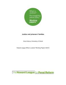 Justice and prisoners’ families  Anna Kotova, University of Oxford Howard League What is Justice? Working Papers