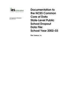 Documentation to the NCES Common Core of Data State-Level Public School Dropout Data File: School Year 2002–03, NCES[removed]