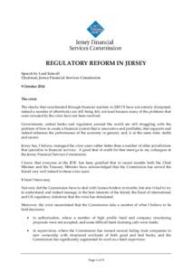 REGULATORY REFORM IN JERSEY Speech by Lord Eatwell Chairman, Jersey Financial Services Commission 9 October 2014 The crisis The shocks that reverberated through financial markets in[removed]have not entirely dissipated;