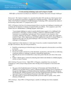 Crowd-sourcing technology tools used to improve health HHS Office of National Coordinator for Health IT to stimulate innovation through challenges Background: The America Competes Act, enacted in December 2010, permits a