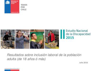Resultados sobre inclusión laboral de la población adulta (de 18 años ó más) Julio 2016 Contenidos 1. Condición de actividad