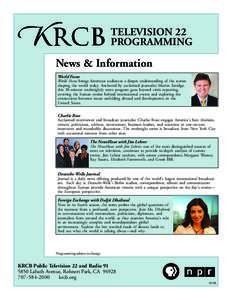 TELEVISION 22 PROGRAMMING News & Information World Focus World Focus brings American audiences a deeper understanding of the stories