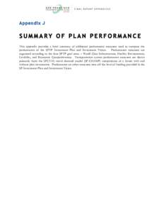 Appendix J  SUMMARY OF PLAN PERFORMANCE This appendix provides a brief summary of additional performance measures used to compare the performance of the SFTP Investment Plan and Investment Vision. Performance measures ar