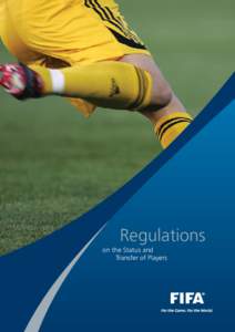 Regulations on the Status and Transfer of Players Fédération Internationale de Football Association President: