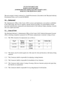 STATE OF MARYLAND MARYLAND JUDICIARY ADMINISTRATIVE OFFICE OF THE COURTS (AOC) REQUEST FOR PROPOSALS (RFP)  This procurement is being conducted as a Small Procurement as described in the Maryland Judiciary