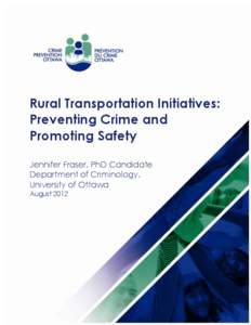 Rural Transportation Initiatives: Preventing Crime and Promoting Safety Jennifer Fraser, PhD Candidate Department of Criminology, University of Ottawa