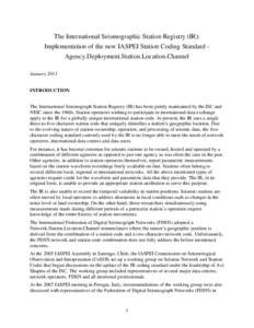 The International Seismographic Station Registry (IR): Implementation of the new IASPEI Station Coding Standard Agency.Deployment.Station.Location.Channel January 2013 INTRODUCTION The International Seismograph Station R