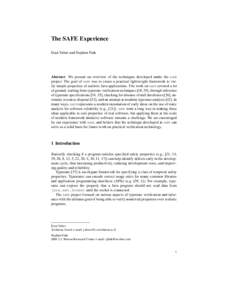 The SAFE Experience Eran Yahav and Stephen Fink Abstract We present an overview of the techniques developed under the SAFE project. The goal of SAFE was to create a practical lightweight framework to verify simple proper