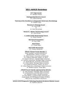 2011 AAVLD Awardees E.P. Pope Award Dr. Barbara Powers Distinguished Service Award Dr. Clyde Kirkbride Trek Award for Excellence in Diagnostic Veterinary Microbiology