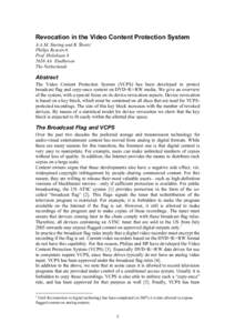 Revocation in the Video Content Protection System A.A.M. Staring and B. Škorić Philips Research Prof. HolstlaanAA Eindhoven The Netherlands