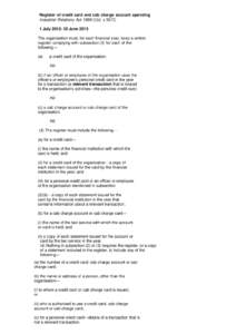 Register of credit card and cab charge account spending Industrial Relations ActQld) s. 557C 1 JulyJune 2013 The organisation must, for each financial year, keep a written register complying with subsect