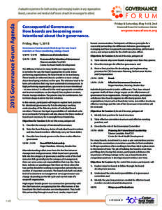 2015 Governance Forum Agenda  A valuable experience for both existing and emerging leaders in any organization. Boards, executives and medical staff teams should be encouraged to attend.  Friday & Saturday, May 1st & 2nd