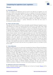 Completing the Legislative Cycle: Legislation Plenary A) Description and aim The vote in plenary is, for Parliament, the key moment in the lifecycle of a legislative text, and the point at which it most directly manifest