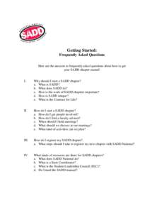 Getting Started: Frequently Asked Questions Here are the answers to frequently asked questions about how to get your SADD chapter started!  I.
