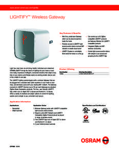 www.osram-americas.com/lightify  LIGHTIFY™ Wireless Gateway Key Features & Benefits —— Wire free, unobtrusive Gateway