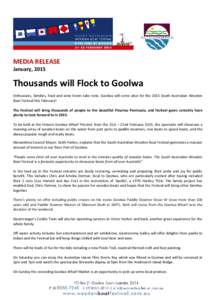 MEDIA RELEASE January, 2015 Thousands will Flock to Goolwa Enthusiasts, families, food and wine lovers take note, Goolwa will come alive for the 2015 South Australian Wooden Boat Festival this February!