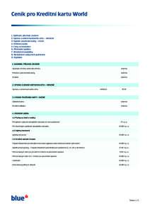 Ceník pro Kreditní kartu World  1. Sjednání, přechod, zrušení 2. Správa a vedení kartového účtu – měsíčně 3. Vydání/používání karty – ročně 4. Úroková sazba