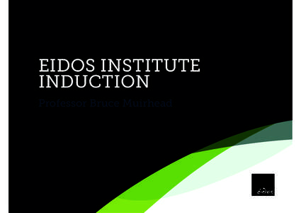 EIDOS INSTITUTE INDUCTION Professor Bruce Muirhead CRCA 2012 Collaborate Innovate Conference,