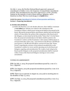 On July 17, 2014, the Pacifica National Board approved a proposed amendment to double, to two, the frequency of annual bylaw amendment periods. That amendment has since been approved at 3 of the 5 Pacifica stations by th