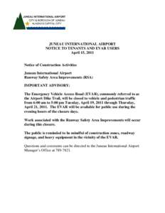 JUNEAU INTERNATIONAL AIRPORT NOTICE TO TENANTS AND EVAR USERS April 15, 2011 Notice of Construction Activities Juneau International Airport Runway Safety Area Improvements (RSA)