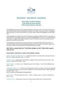 BIBLIOGRAPHY – BIBLIOGRAPHIE – BIBLIOGRAFÍA Illicit Traffic in Cultural Property Trafic illicite des biens culturels Tráfico ilícito de bienes culturales This bibliography was compiled by the UNESCO-ICOM Museum In