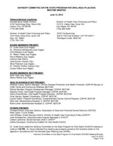 ADVISORY COMMITTEE ON THE STATE PROGRAM FOR ORAL HEALTH (AC4OH) MEETING MINUTES June 14, 2013 Videoconference Locations: Nevada State Health Division 4150 Technology Way, Room 204