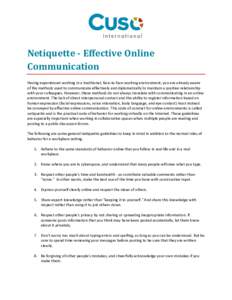 Netiquette - Effective Online Communication Having experienced working in a traditional, face-to-face working environment, you are already aware of the methods used to communicate effectively and diplomatically to mainta