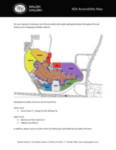 ADA Accessibility Map  The vast majority of entrances are ADA accessible with ample parking distributed throughout the site. Thank you for shopping at Walden Galleria.  Handicap Accessible restrooms can be found here: