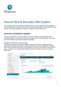 Pearson MyLab December 2016 Updates The December 2016 Pearson MyLab™ Release delivers a more streamlined user experience that is mobile-friendly, improves compliance with accessibility standards, and provides enhanced 