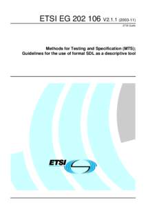 ETSI EG[removed]V2[removed]ETSI Guide Methods for Testing and Specification (MTS); Guidelines for the use of formal SDL as a descriptive tool