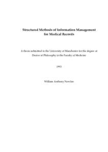 Structured Methods of Information Management for Medical Records A thesis submitted to the University of Manchester for the degree of Doctor of Philosophy in the Faculty of Medicine