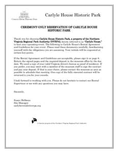 Carlyle House Historic Park CEREMONY-ONLY RESERVATION OF CARLYLE HOUSE HISTORIC PARK Thank you for choosing Carlyle House Historic Park, a property of the Northern Virginia Regional Park Authority (NVRPA), herein referre