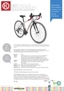 ESIXTWENTYR  Road Bike | Age: [removed]years | Height: [removed]175cms Ability Level: Comfortable with major skills and ready for the next step. Looks to anticipate the road ahead.