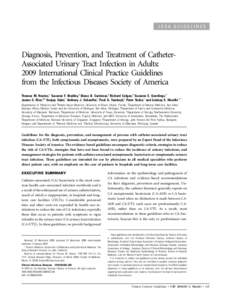 IDSA GUIDELINES  Diagnosis, Prevention, and Treatment of CatheterAssociated Urinary Tract Infection in Adults: 2009 International Clinical Practice Guidelines from the Infectious Diseases Society of America Thomas M. Hoo